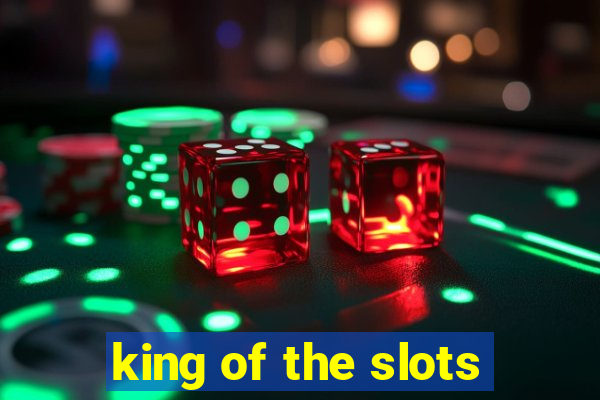 king of the slots